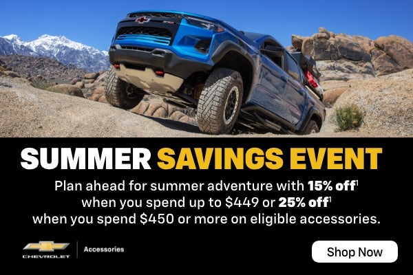 Chevrolet Accessories
Summer Savings Event
Plan ahead for summer adventure with 15% off when you ...